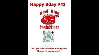 Happy Bday #42 to Bool-Aidd Produktionz