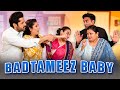 BADTAMEEZ BABY I Ft. Pooja, Shubhangi, Chhavi, Pracheen, Aarti & Vishal I SIT I Comedy Web Series