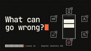 Risks, open questions and what comes next | Digital Identity 101, Lesson 16