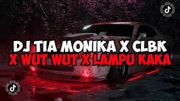 DJ TIA MONIKA X CLBK X WUT WUT X LAMPU KAKA FULL SONG MAMAN FVNDY JEDAG JEDUG VIRAL TIKTOK