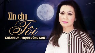 XIN CHO TÔI (Sáng Tác: Trịnh Công Sơn) - KHÁNH LY OFFICIAL