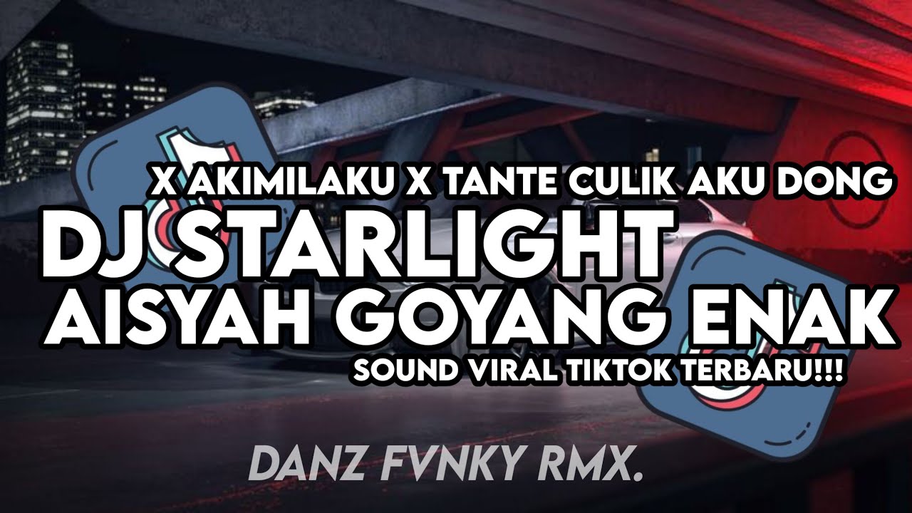 DJ STARLIGHT X AISYAH GOYANG ENAK X AKIMILAKU X TANTE CULIK AKU DONG ( SLOWED & REVERB )