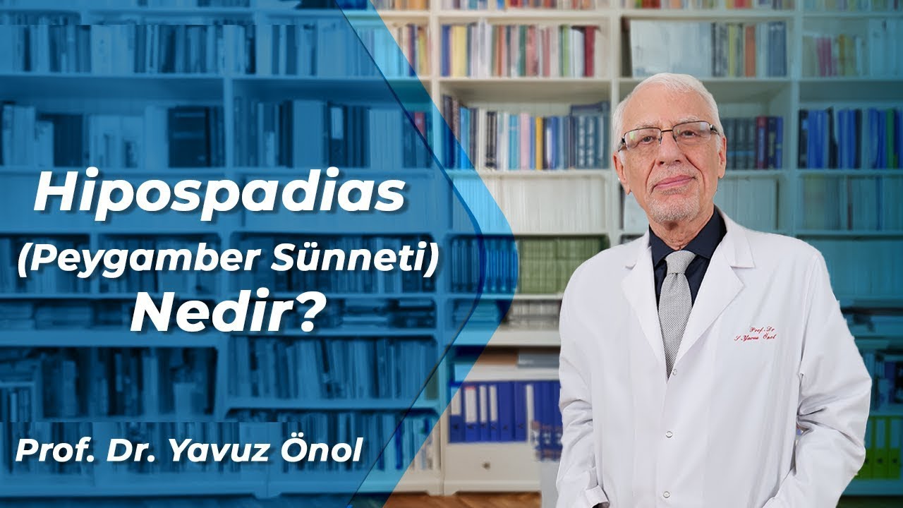 Hipospadias Nedir? Tedavisi Nasıl Yapılır? Hipospadias Ameliyatları - Prof. Dr. Yavuz Önol