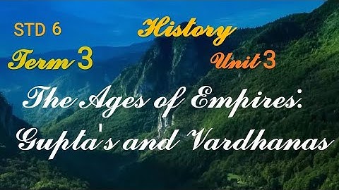 6th History, Term 3, Unit 3- The Age of Empires: Gupta