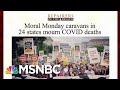 Moral Monday Caravans To Honor Coronavirus Victims | Morning Joe | MSNBC