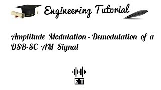 Amplitude Modulation - Demodulation of DSB-SC Amplitude Modulated Signal