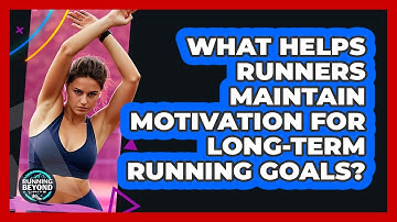 What Helps Runners Maintain Motivation For Long-term Running Goals? - Running Beyond Limits
