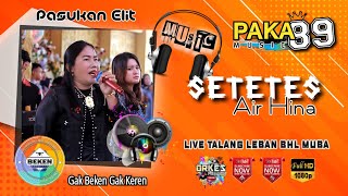 Paka 89 Music | Setetes Air Hina | Live Talang Leban BHL MUBA | WD Diki And Alia | Beken Production
