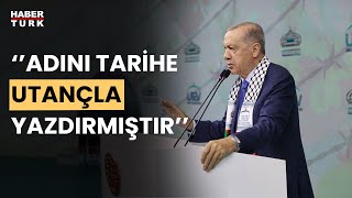 Cumhurbaşkanı Erdoğan: Netanyahu Gazze kasabıdır