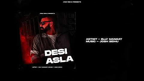 Desi Asla (Full Song) Elly Mangat  Josh Sidhu Punjabi Songs 2020