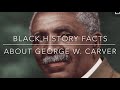 BLACK HISTORY FACTS BY DEMARLOW M. CRANEY | GEORGE WASHINGTON CARVER