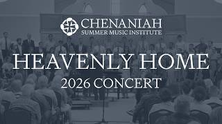 HEAVENLY HOME | 2026 Chenaniah Summer Music Institute Concert Update