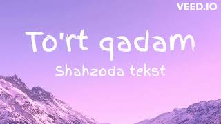 Shahzoda - To'rt qadam | Шахзода - Турт кадам(TEKST, QO'SHIQ MATNI)