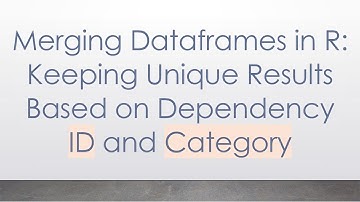 Merging Dataframes in R: Keeping Unique Results Based on Dependency ID and Category