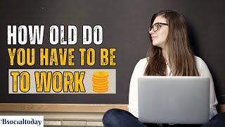 Famous how old do you have to be to get a job | bsocialtoday Wealth