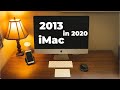 Why I Bought a 2013 iMac in 2020