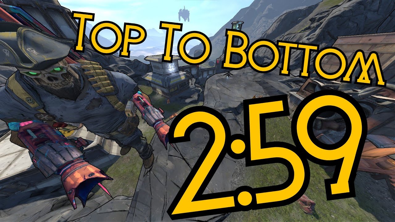Borderlands 2 Top To Bottom Speedrun (259) YouTube