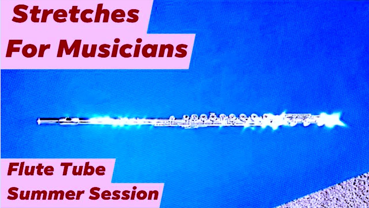 Stretches For Musicians - Flute Tube Episode 14