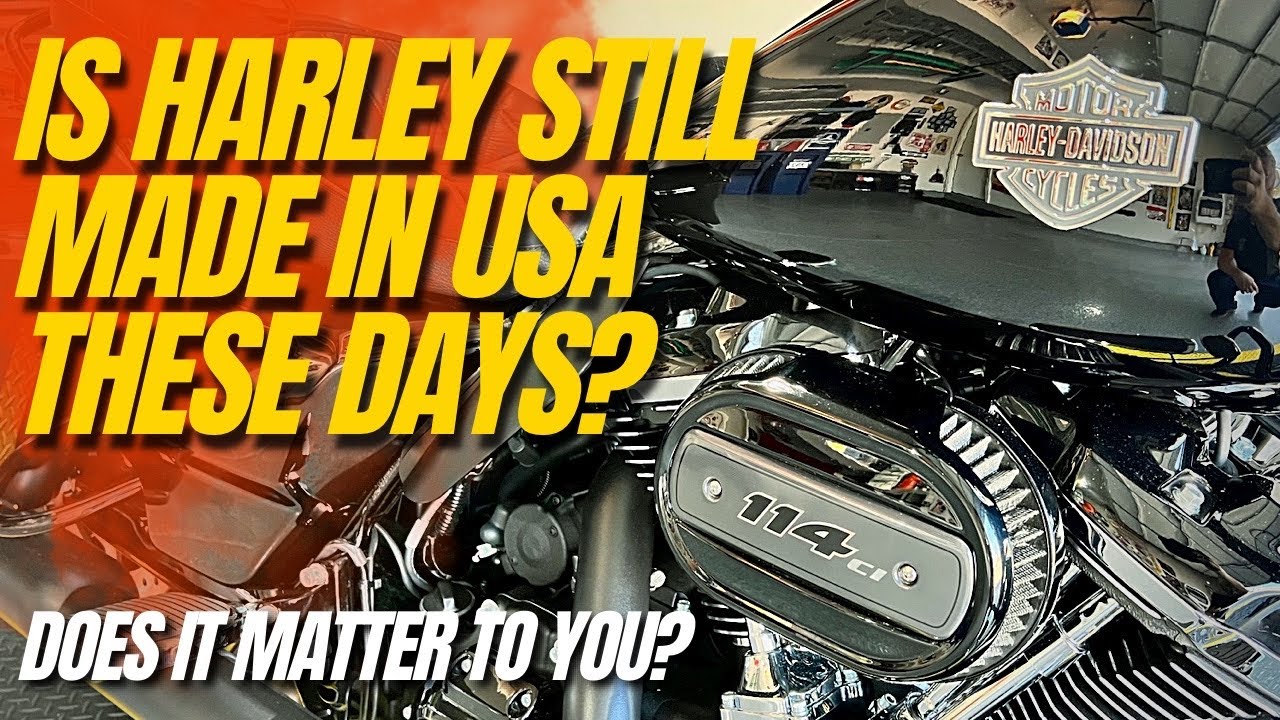 Is Harley still made in USA? Does it matter to you as consumer? 