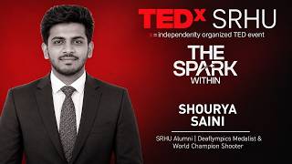 Beyond Sound: Journey as Deaf Olympic Medalist & World Record Holder | Mr. Shourya Saini | TEDxSRHU