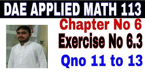 DAE math 113 1st year || applied mathematics 113 ||chapter no 6|| Exercise no 6.3||question no11to13