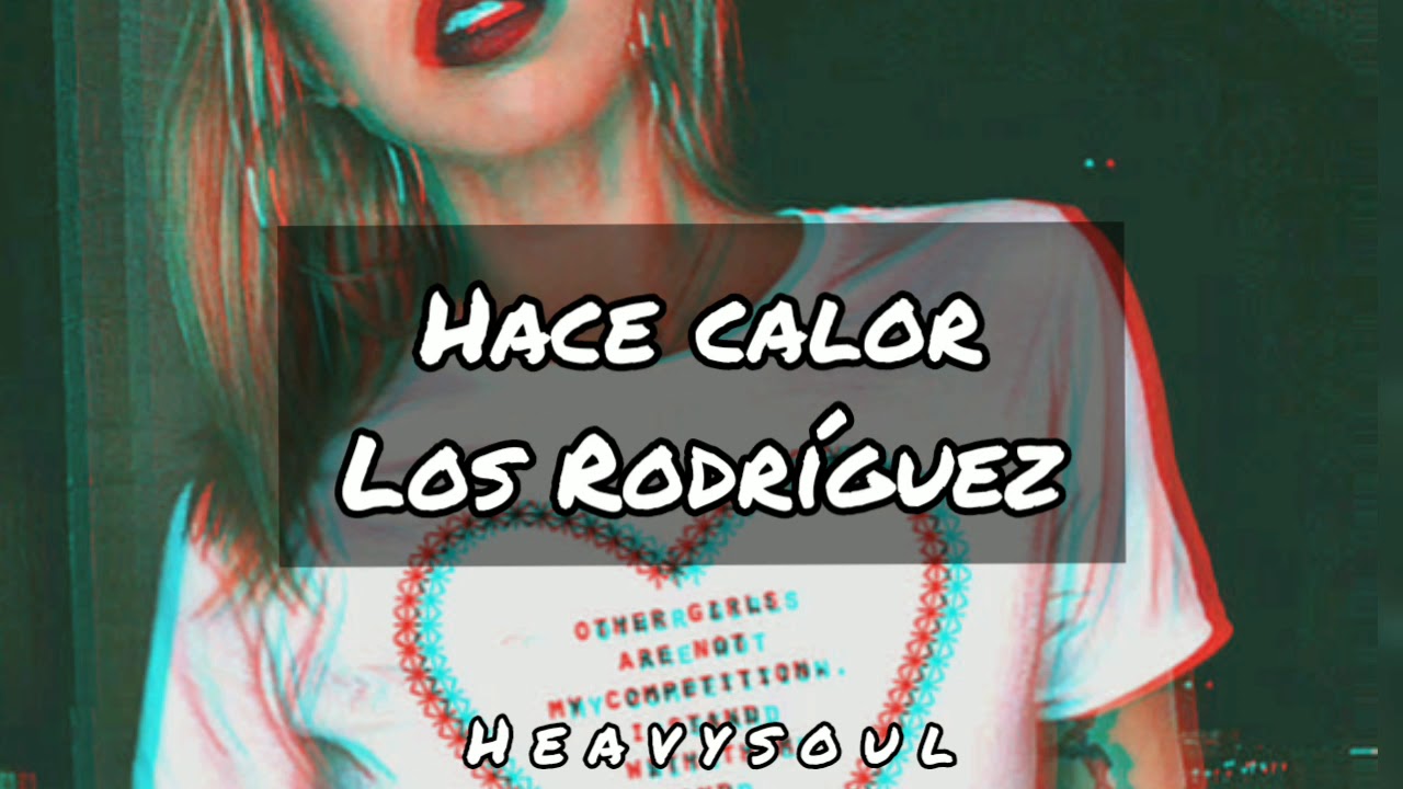 Mucho mejor (hace calor)_ los Rodríguez//letra// - YouTube