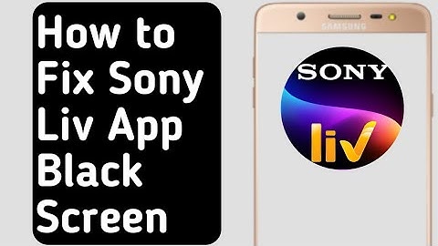 How to Fix Sony Liv App Black Screen Problem