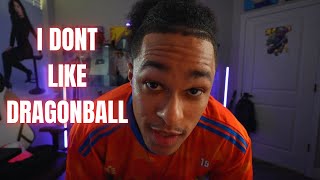 I DONT LIKE DRAGONBALL
