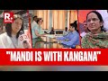 Kangana Files Nomination From Mandi, Family Exudes Confidence In Her Victory