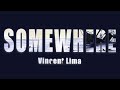 Somewhere Vincent Lima 