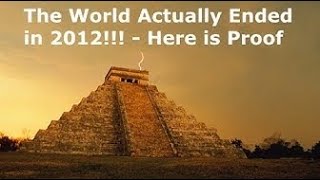 The World Actually Ended in 2012!!! - Here is Proof