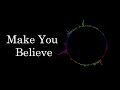 Make you believe ( 1 Hour  )