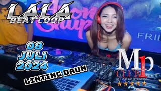 LINTING DAUN BRAY || DJ LALA 08 JULI 2024 MP CLUB || SEMAKIN TINGGI NE