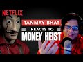 @Tanmay Bhat HASN'T SEEN MONEY HEIST | La Casa De Papel | Netflix India