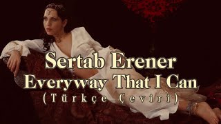 Sertab Erener - Every Way That I Can (Türkçe Çeviri) Resimi