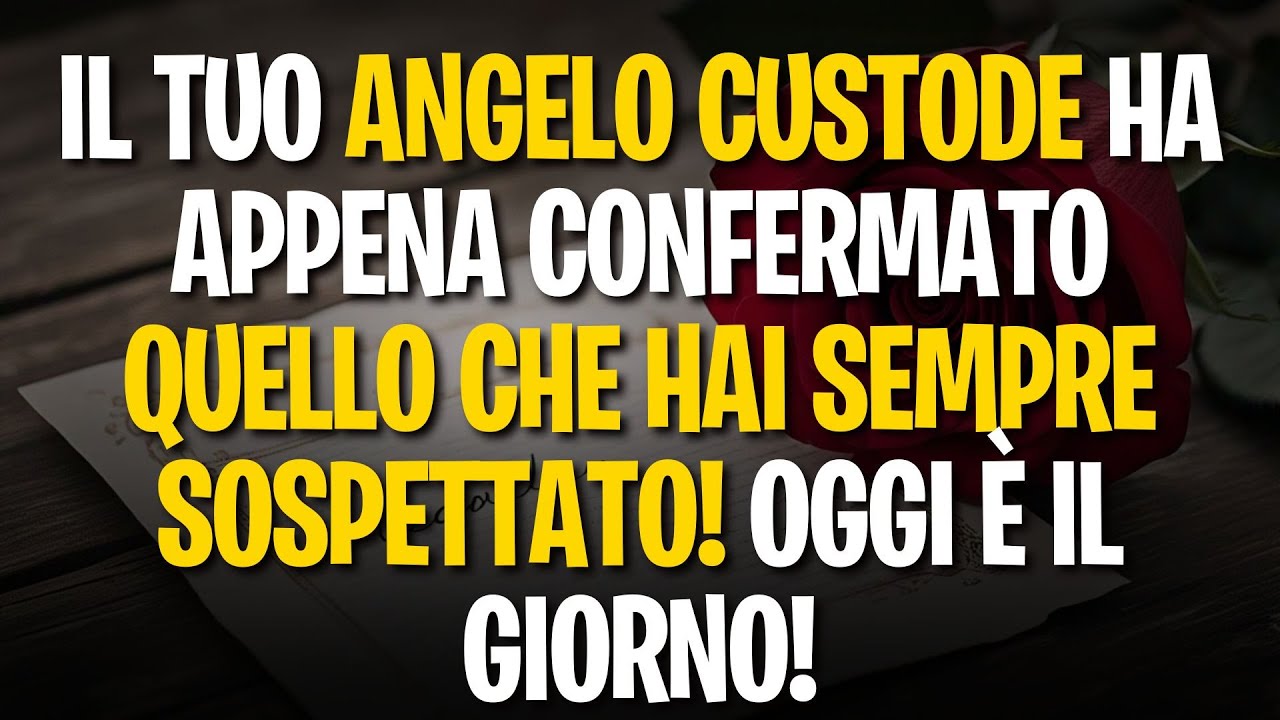 IL TUO ANGELO CUSTODE HA APPENA CONFERMATO QUELLO CHE HAI SEMPRE SOSPETTATO! OGGI È IL GIORNO!