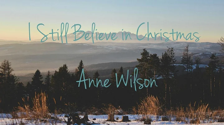 Anne Wilson | I Still Believe in Christmas (Lyrics)