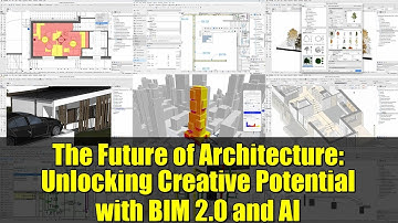 The Future of Architecture: Unlocking Creative Potential with BIM 2.0 and AI