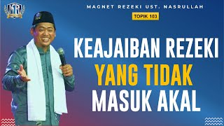 KISAH NYATA KEAJAIBAN REZEKI YG TDK MASUK AKAL | INI RAHASIANYA❗ Magnet Rezeki Ust. Nasrullah (103)