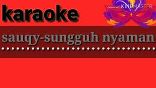 SauQy sungguh nyaman(versi karaoke)
