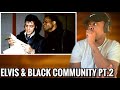 ELVIS AND THE BLACK COMMUNITY PART 2 REACTION