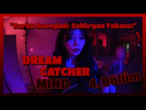 Dreamcatcher Mind Bölüm #4: \