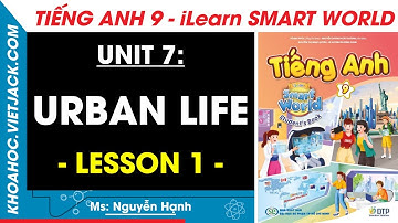 Tiếng Anh lớp 9 Unit 7: Lesson 1 - Trang 64, 65, 66, 67 | i-Learn Smart World (DỄ HIỂU NHẤT)