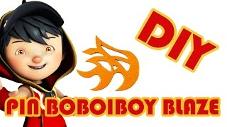 MEMBUAT PIN BOBOIBOY BLAZE DENGAN BAHAN SEDERHANA
