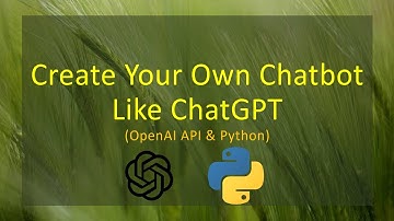Create Your Own Chatbot Like ChatGPT - OpenAI API and Python