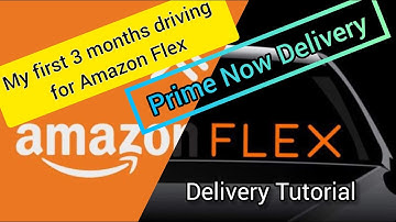 Amazon Flex Tutorial - My Amazon Flex "Prime Now" Delivery Experience