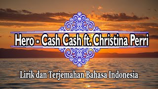Hero - Cash Cash ft  Christina Perri (Lirik dan Terjemahan Bahasa Indonesia)