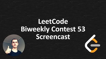 LeetCode Biweekly Contest 53 Screencast