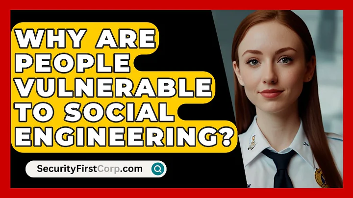 Why Are People Vulnerable To Social Engineering? - SecurityFirstCorp.com