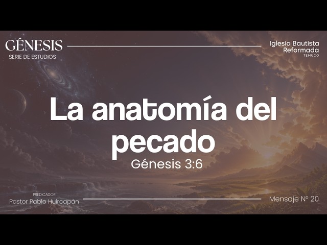 Culto Miércoles - Serie Génesis, Sermón N°20: La anatomía del pecado (Génesis 3:6-7)